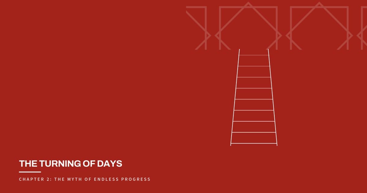 The Turning of Days, Chapter 2: The Myth of Endless Progress