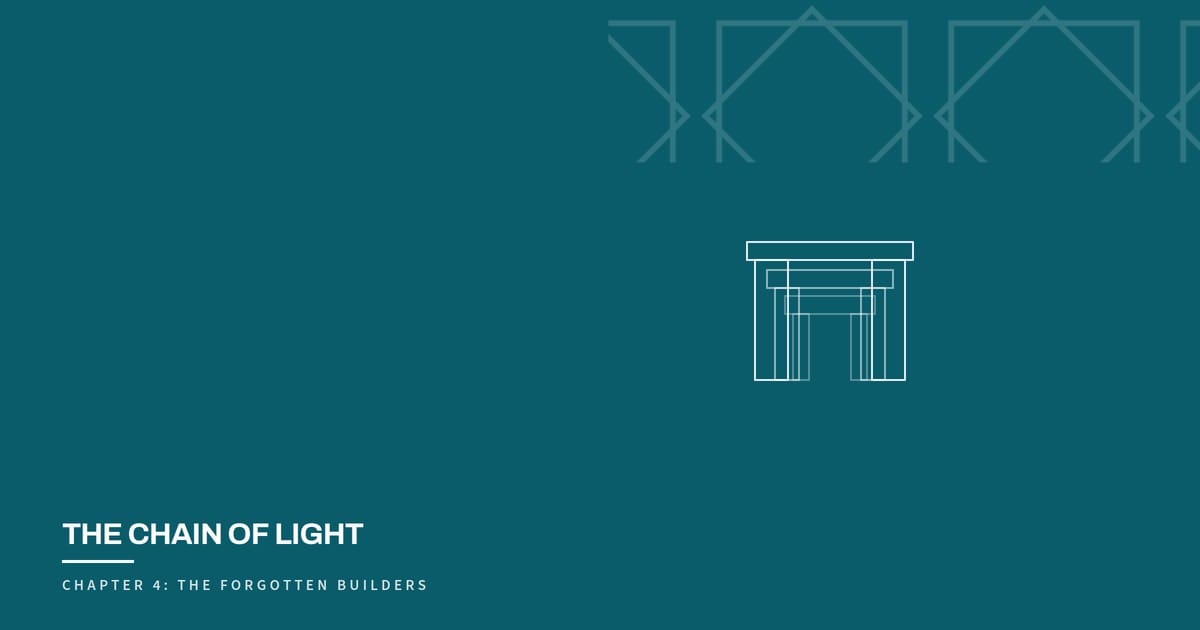 The Chain of Light, Chapter 4: The Forgotten Builders