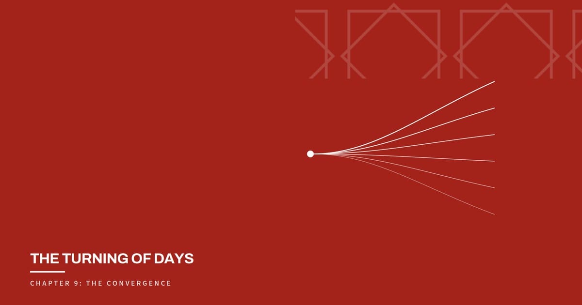 The Turning of Days, Chapter 9: The Convergence