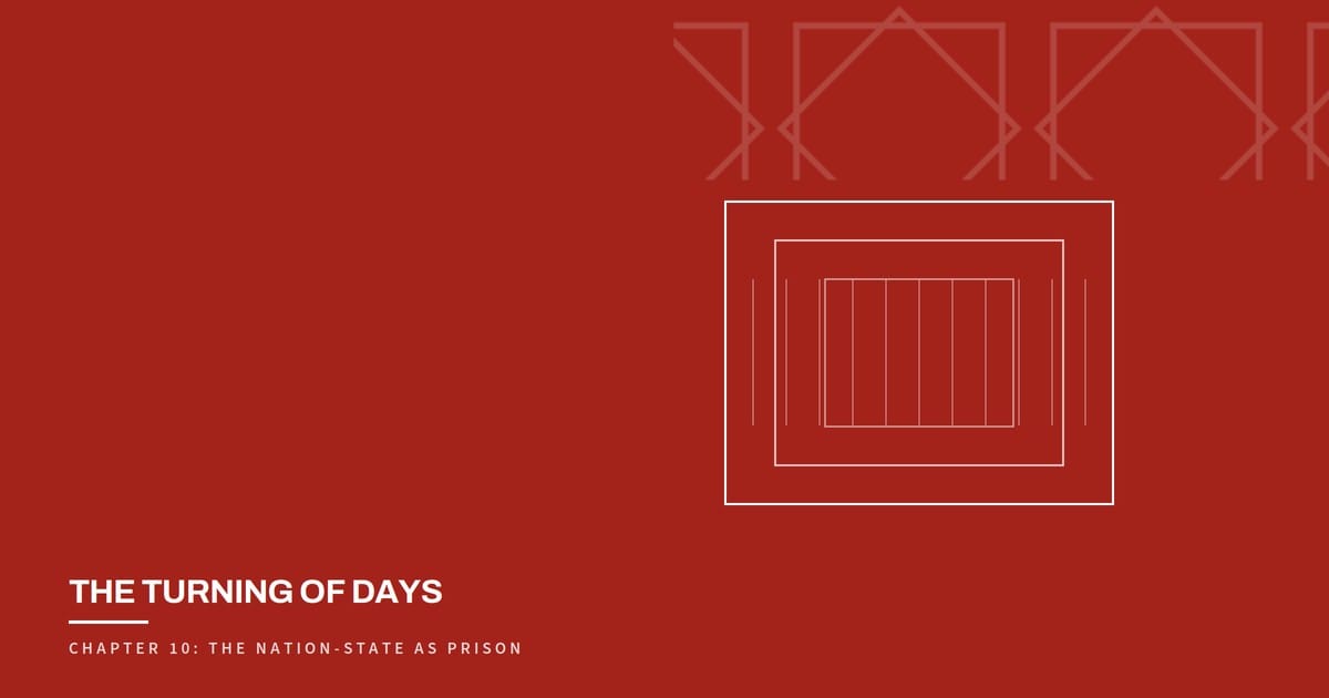 The Turning of Days, Chapter 10: The Nation-State as Prison