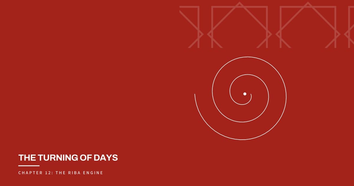 The Turning of Days, Chapter 12: The Riba Engine