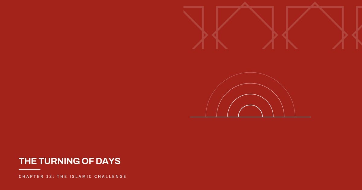 The Turning of Days, Chapter 13: The Islamic Challenge