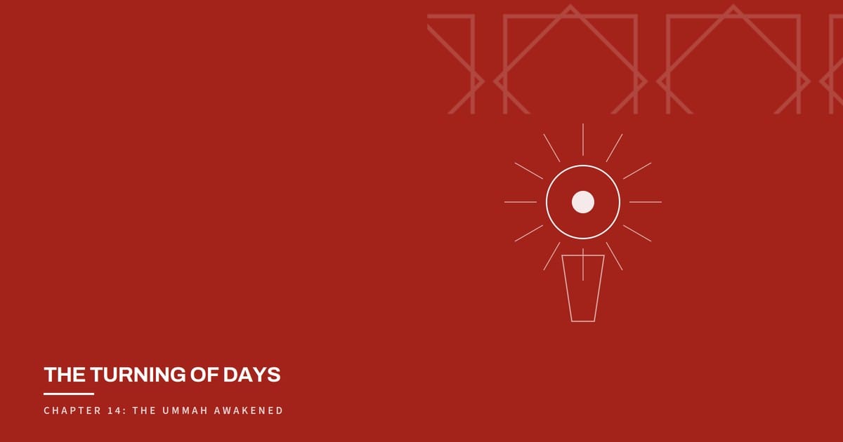 The Turning of Days, Chapter 14: The Ummah Awakened
