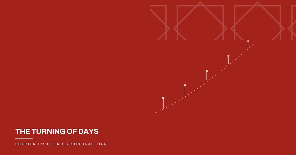 The Turning of Days, Chapter 17: The Mujaddid Tradition