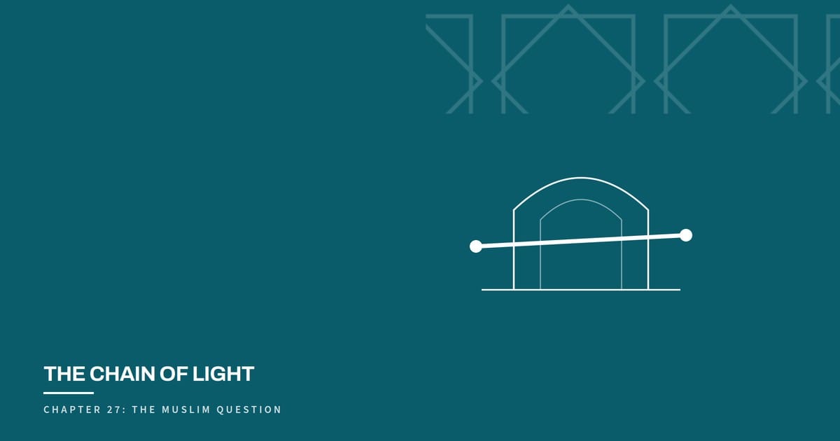 The Chain of Light, Chapter 27: The Muslim Question