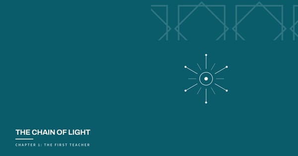The Chain of Light, Chapter 1: The First Teacher