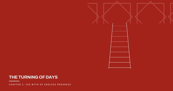 The Turning of Days, Chapter 2: The Myth of Endless Progress