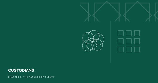 Custodians, Chapter 3: The Paradox of Plenty