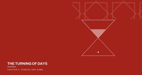 The Turning of Days, Chapter 5: Strauss and Howe