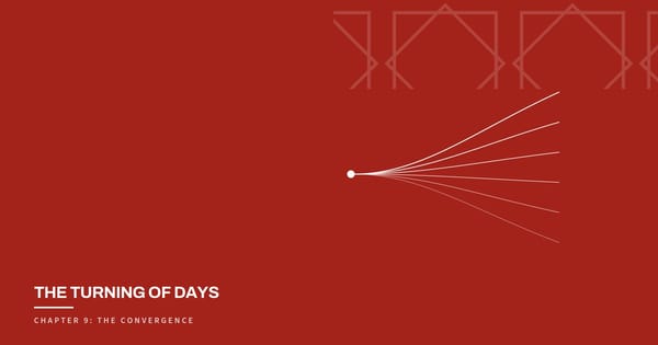 The Turning of Days, Chapter 9: The Convergence
