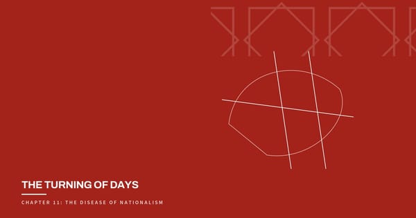 The Turning of Days, Chapter 11: The Disease of Nationalism
