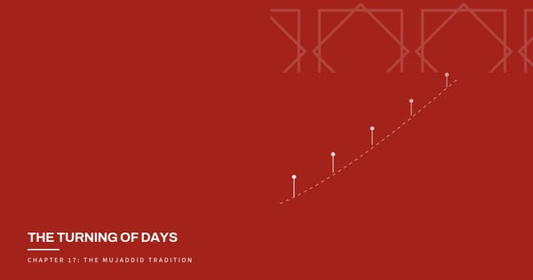 The Turning of Days, Chapter 17: The Mujaddid Tradition