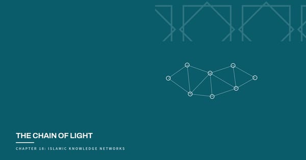 The Chain of Light, Chapter 18: Islamic Knowledge Networks