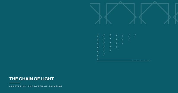 The Chain of Light, Chapter 25: The Death of Thinking